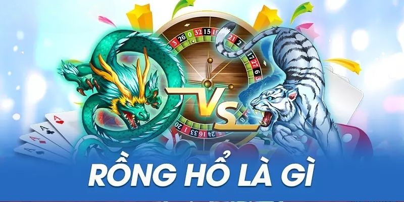 Tìm hiểu Rồng hổ vi88 là gì? Tìm hiểu Rồng hổ vi88 là gì?